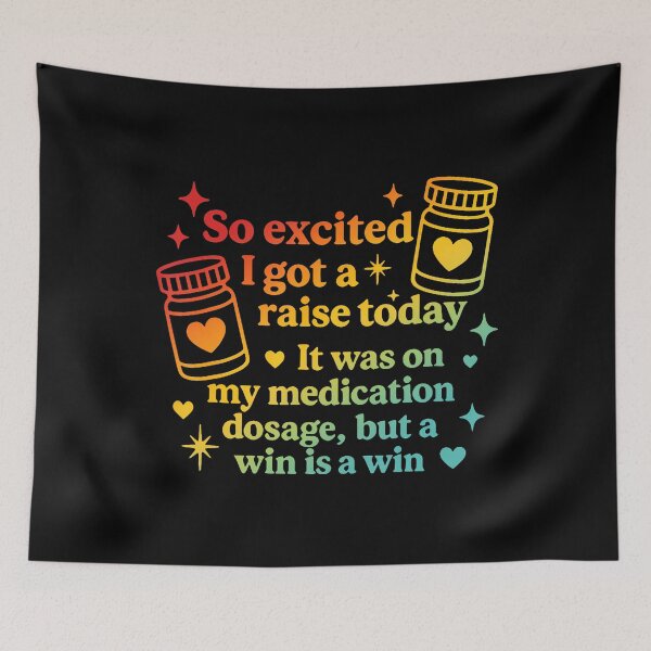 Item preview, I Got A Raise Today It Was On My Medication Dosage Design designed and sold by MarionCharleen.