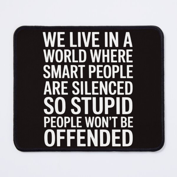 Item preview, We Live In A World Where Smart People Are Silenced Sarcastic designed and sold by RopboxRone.