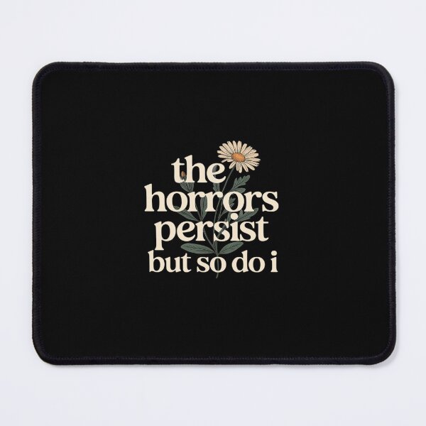 Item preview, The Horrors Persist But So Do I Strength Resilience Quotes designed and sold by velltoons.
