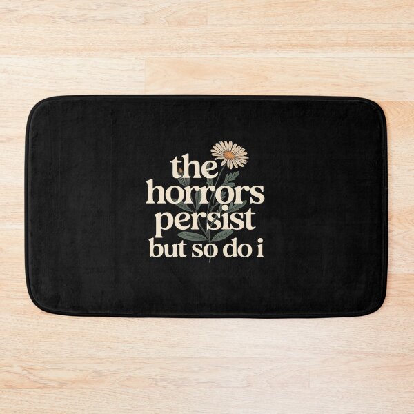 Item preview, The Horrors Persist But So Do I Strength Resilience Quotes designed and sold by velltoons.