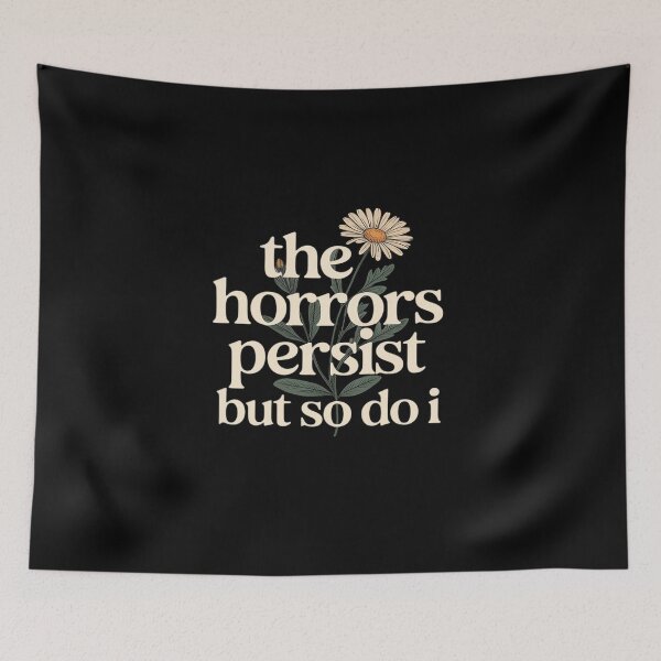 Item preview, The Horrors Persist But So Do I Strength Resilience Quotes designed and sold by velltoons.