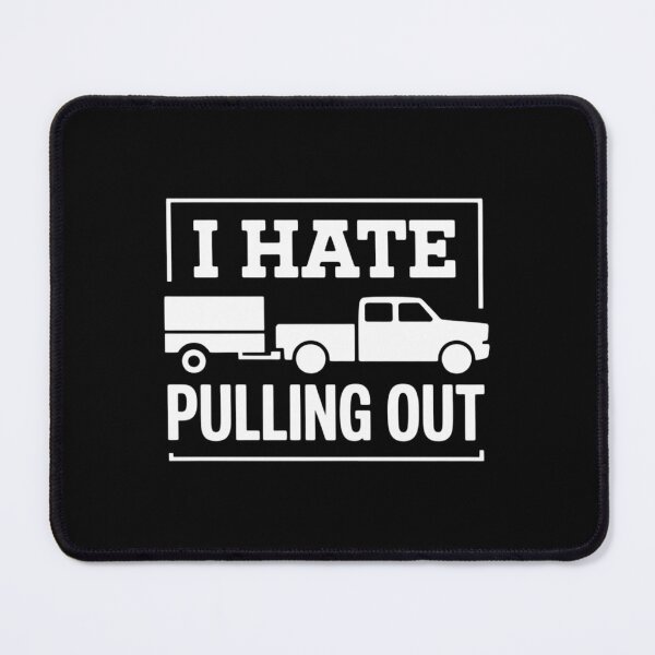 Item preview, I Hate Pulling Out Funny Camping Trailer Travel designed and sold by DentistLegal.