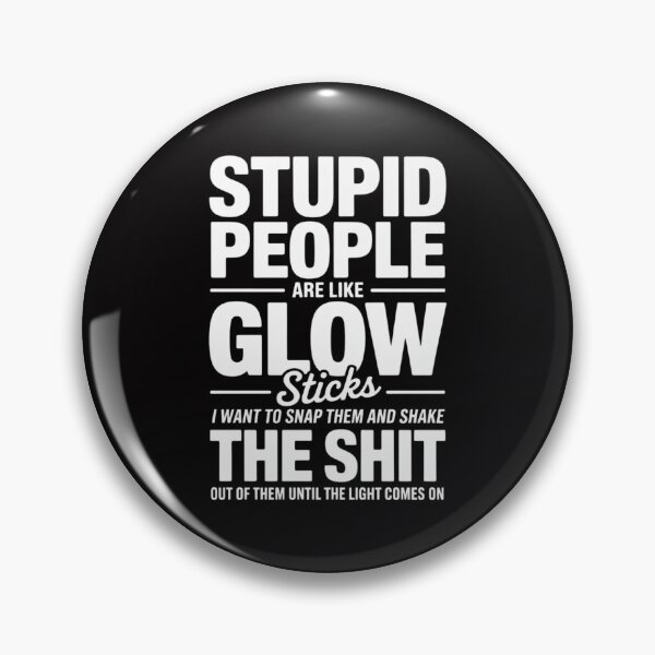 Item preview, Stupid People Are Like-Glow Sticks Sarcastic Saying designed and sold by Silicula.
