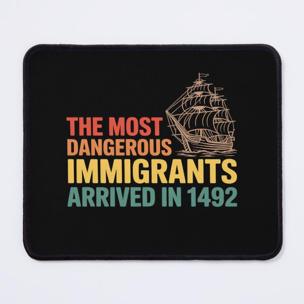 Item preview, The Most Dangerous Immigrants Arrived In 1492 designed and sold by FndPardaL.
