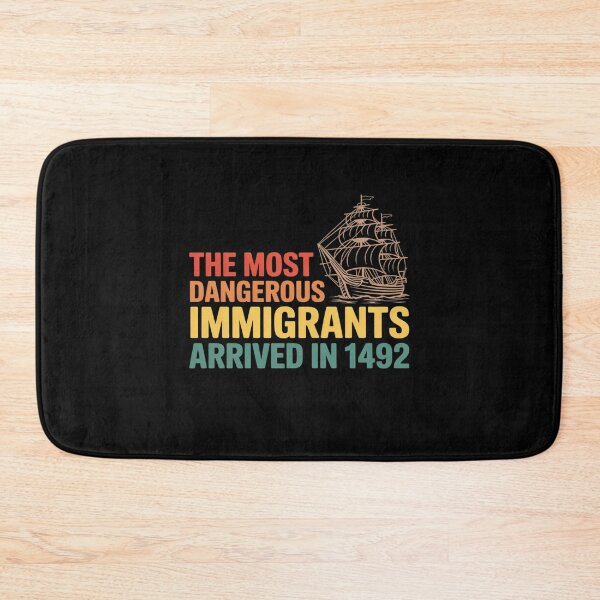 Item preview, The Most Dangerous Immigrants Arrived In 1492 designed and sold by FndPardaL.