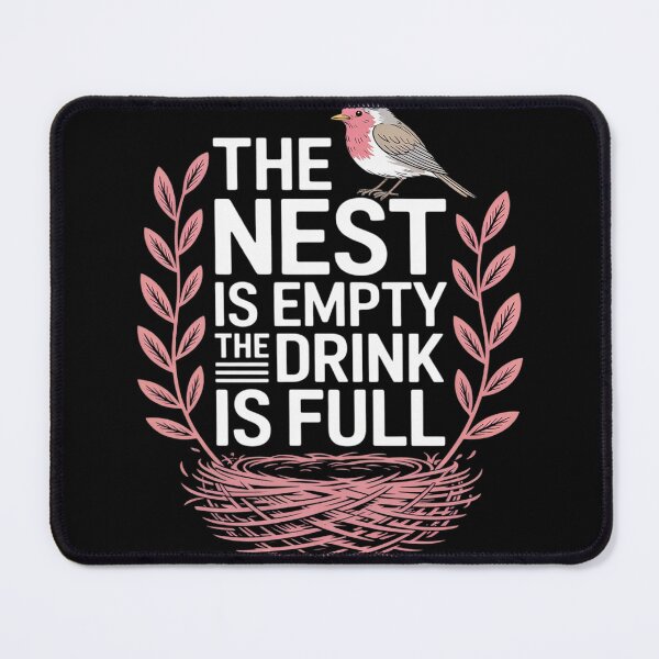 Item preview, The Nest is Empty The Drink is Full, Empty Nester Parents designed and sold by FndPardaL.