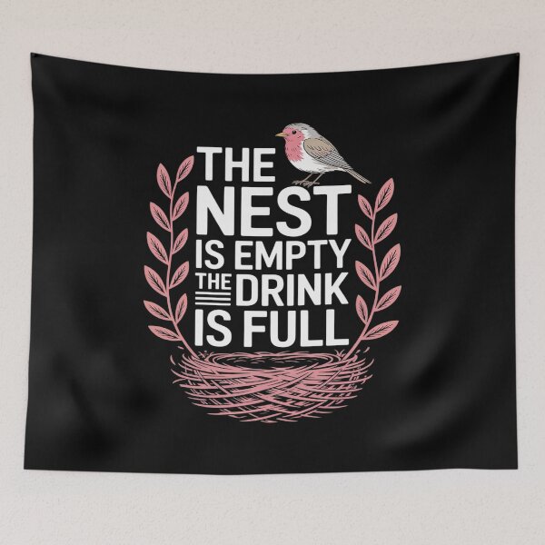 Item preview, The Nest is Empty The Drink is Full, Empty Nester Parents designed and sold by FndPardaL.