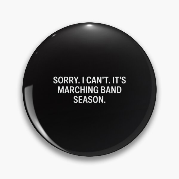 Item preview, Sorry. I Can't. It's Marching Band Season, Marching Band designed and sold by Silicula.