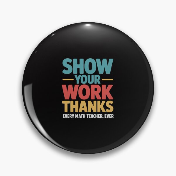Item preview, Show Your Work, Thanks Math Teacher designed and sold by GalaFunny.