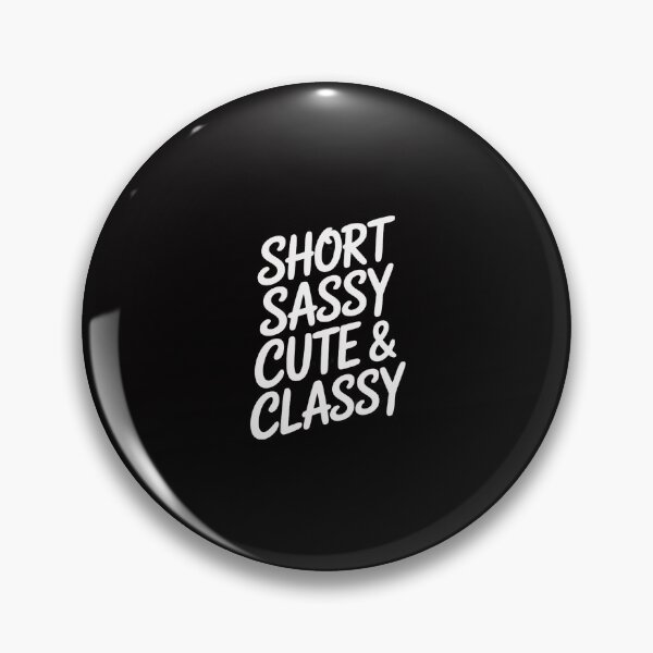 Item preview, Short Sassy Cute & Classy Family Joke designed and sold by GalaFunny.