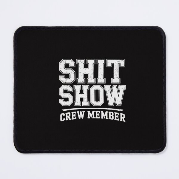 Item preview, Shit Show Crew Member Employees Friends Family Gifts designed and sold by GalaFunny.