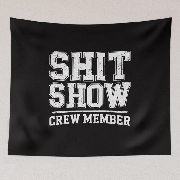 Item preview, Shit Show Crew Member Employees Friends Family Gifts designed and sold by GalaFunny.