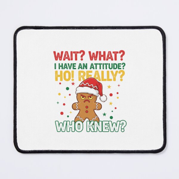 Item preview, Wait What I Have An Attitude Angry Gingerbread Pun Christmas designed and sold by chattsuede.