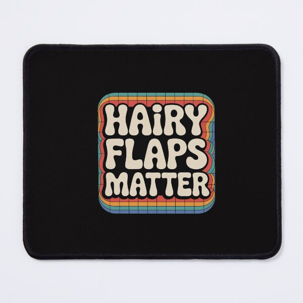 Item preview, Saying Inappropriate Rude Joke Hairy Flaps Matter designed and sold by GalaFunny.