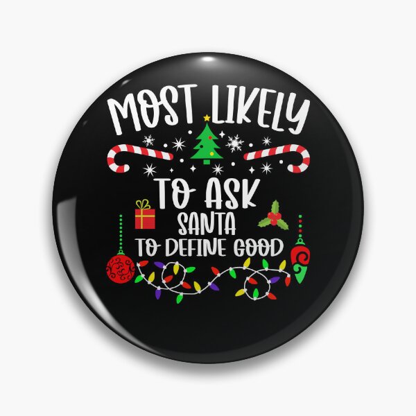 Item preview, Funny Most Likely To Ask Santa To Define Good designed and sold by Torionrad.