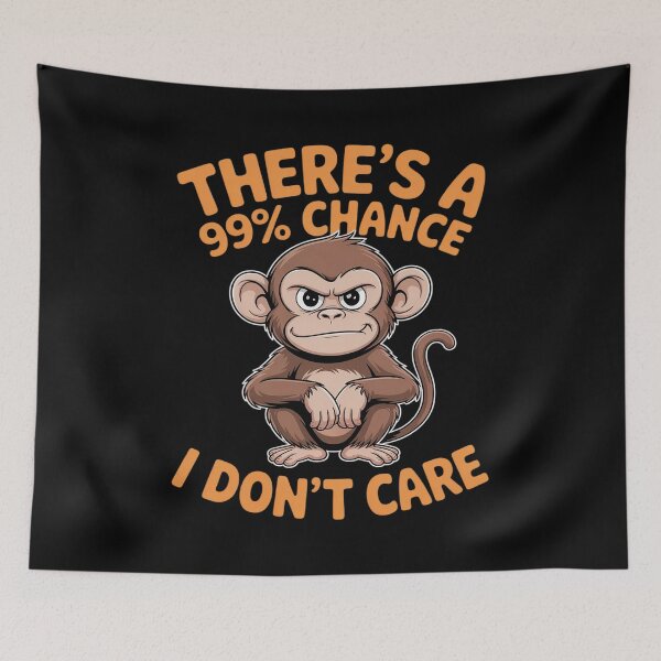 Item preview, There's A 99% Chance I Don't Care Monkey Funny Quote Sarcasm designed and sold by JaskconLIfe23.