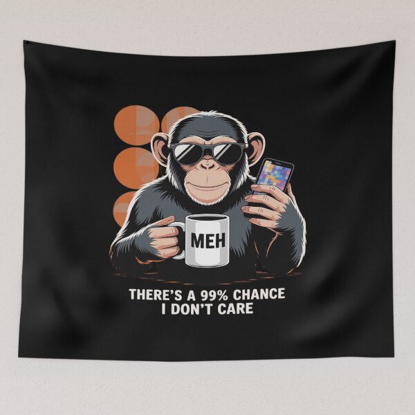 Item preview, There's A 99% Chance I Don't Care Monkey designed and sold by JaskconLIfe23.