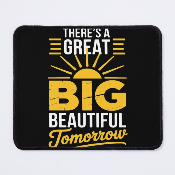 Item preview, There's A Great Big Beautiful Tomorrow designed and sold by JaskconLIfe23.