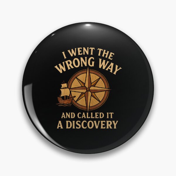 Item preview, I Went The Wrong Way And Called It A Discovery Colombus Day designed and sold by KristenSophie.
