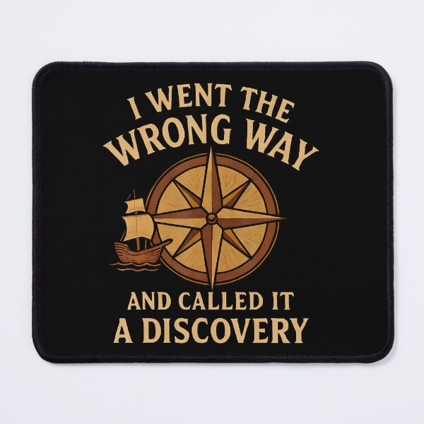 Item preview, I Went The Wrong Way And Called It A Discovery Colombus Day designed and sold by KristenSophie.