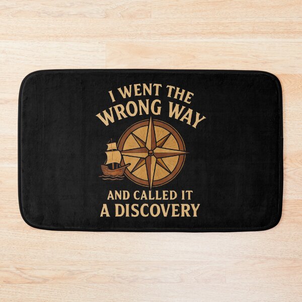 Item preview, I Went The Wrong Way And Called It A Discovery Colombus Day designed and sold by KristenSophie.