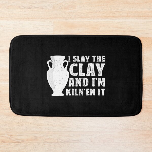 Item preview, I Slay The Clay And I'M Kiln'En It - Ceramic Artist Pottery designed and sold by JenniferJanice.
