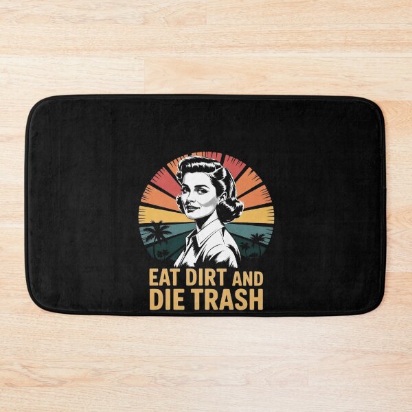 Item preview, Love Eat Dirt and Die Trash designed and sold by RustsyMin.