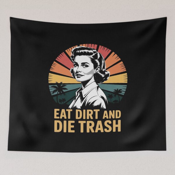 Item preview, Love Eat Dirt and Die Trash designed and sold by RustsyMin.