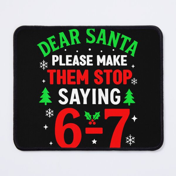 Item preview, Dear Santa 67 Funny Christmas Six Seven 6-7 designed and sold by SteveAllentc.