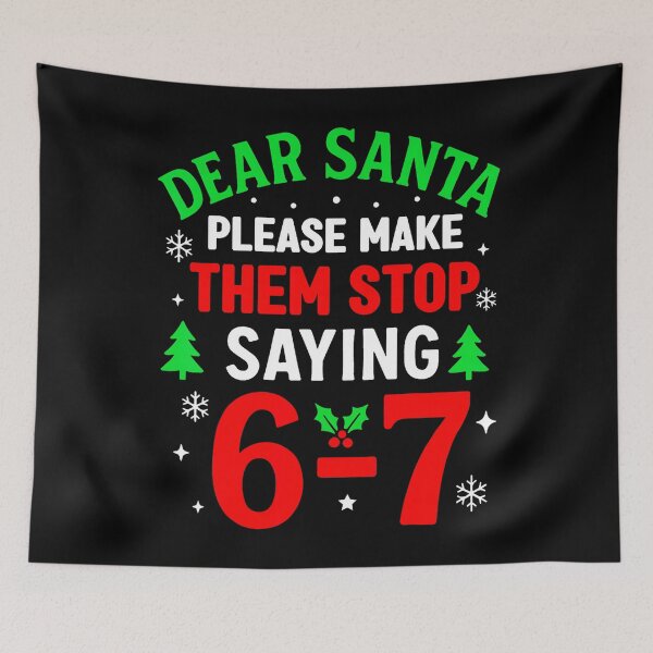 Item preview, Dear Santa 67 Funny Christmas Six Seven 6-7 designed and sold by SteveAllentc.