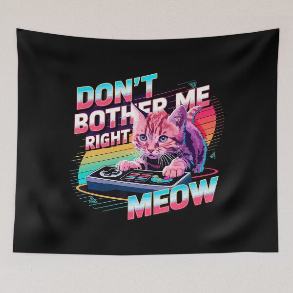 Item preview, Don'T Bother Me Right Meow Cat Gamer Video Games Lover designed and sold by CarmelaConstan.