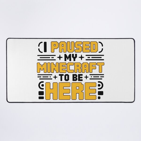 Item preview, I Paused My Game To Be Here 2025, I Paused My Minecraft To Be Here designed and sold by graphic-genie.