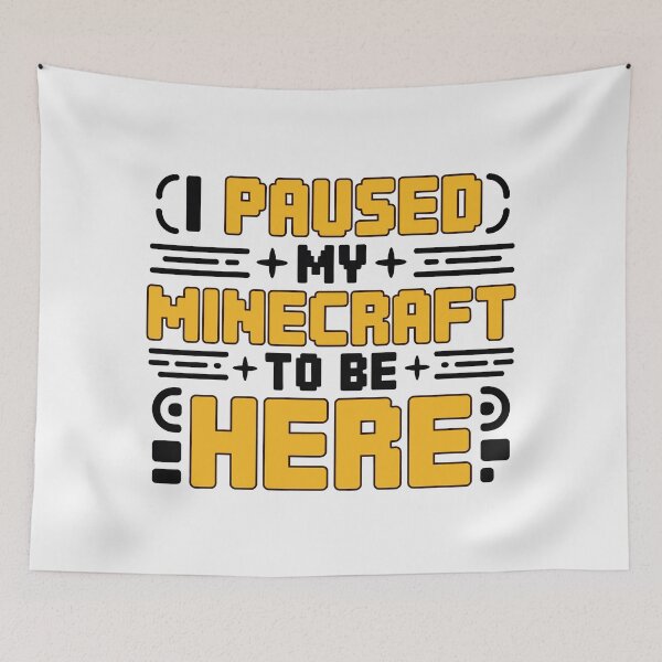 Item preview, I Paused My Game To Be Here 2025, I Paused My Minecraft To Be Here designed and sold by graphic-genie.