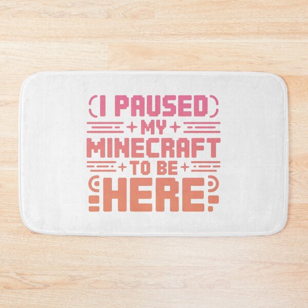 Item preview, I Paused My Game To Be Here 2025, I Paused My Minecraft To Be Here designed and sold by graphic-genie.