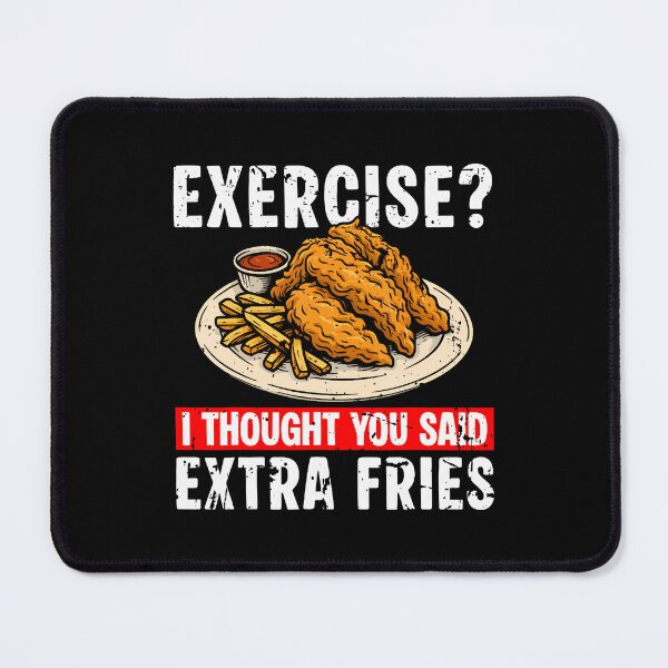 Item preview, Exercise I Thought You Said Extra Fries Chicken Tender designed and sold by ClaraTeresa1.