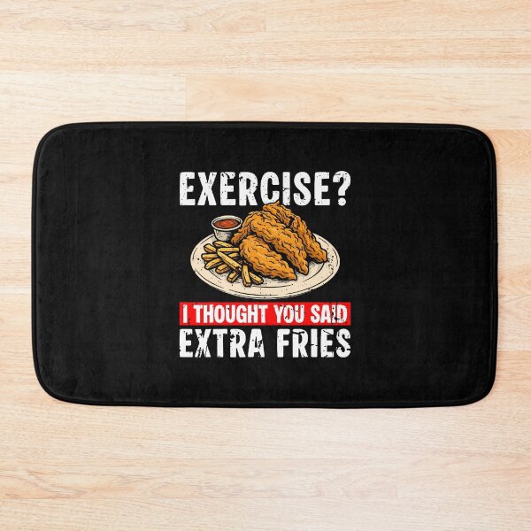 Item preview, Exercise I Thought You Said Extra Fries Chicken Tender designed and sold by ClaraTeresa1.