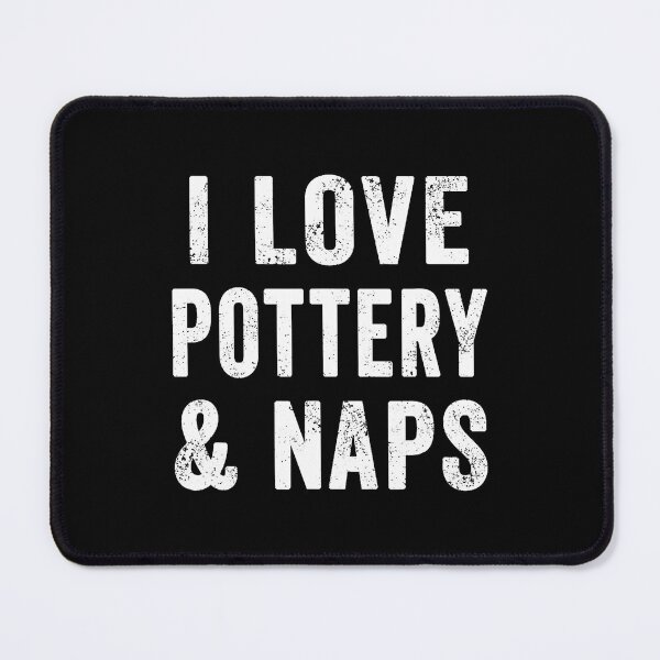 Item preview, Womens I Love Pottery And Naps Clay Ceramics Artist Mom Dad designed and sold by ClaraTeresa1.
