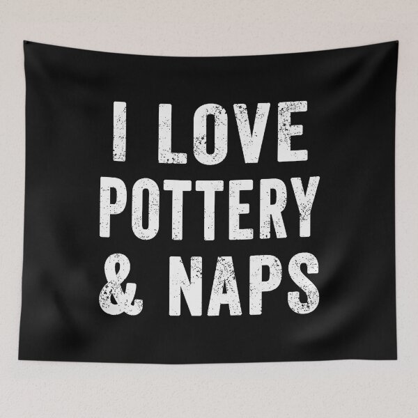 Item preview, Womens I Love Pottery And Naps Clay Ceramics Artist Mom Dad designed and sold by ClaraTeresa1.