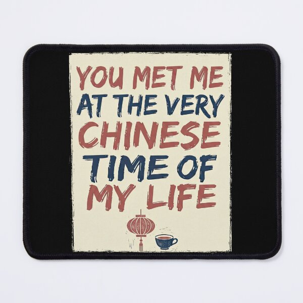 Item preview, You Met Me At The Very Chinese Time Of My Life Funny CNY Meme designed and sold by NovaCraft30.