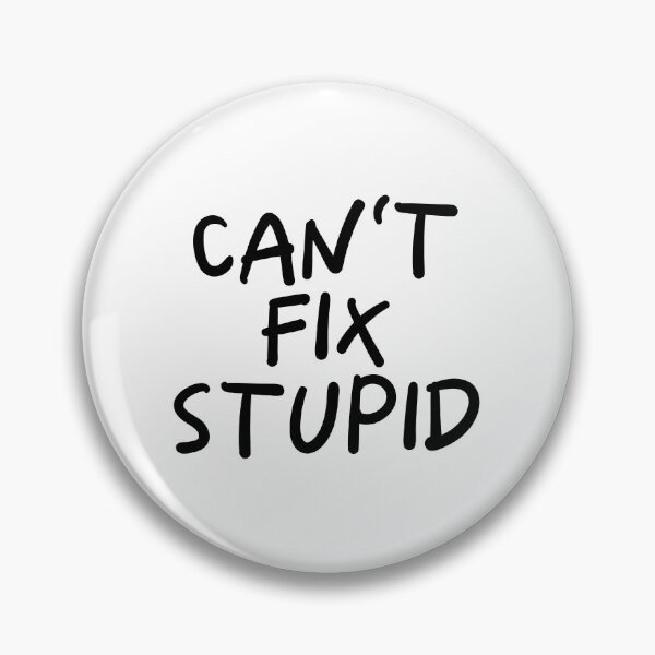 Item preview, Can't Fix Stupid designed and sold by PeppermintClove.