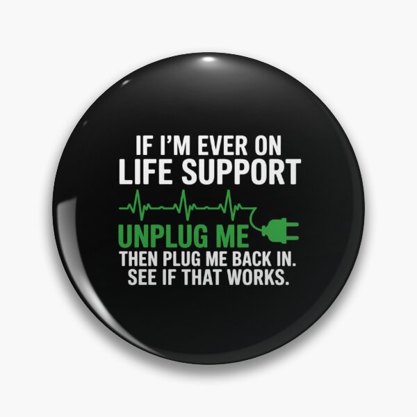 Item preview, If i'm ever on life support sarcastic geek designed and sold by andreaswest.