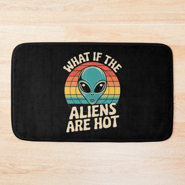 Item preview, What If The Aliens Are Hot designed and sold by SarahLeanne1.