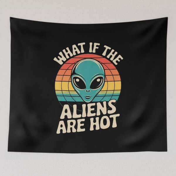 Item preview, What If The Aliens Are Hot designed and sold by SarahLeanne1.