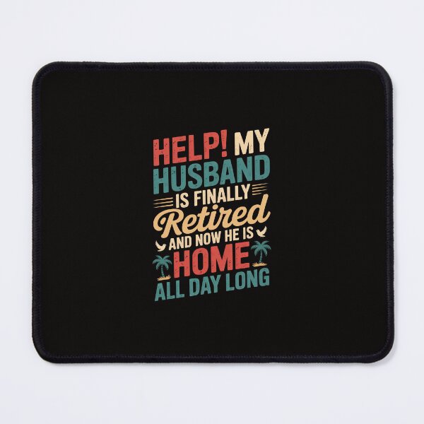 Item preview, Help My Husband Finally Retired Now He Is Home All-Day Long designed and sold by margaridroso.