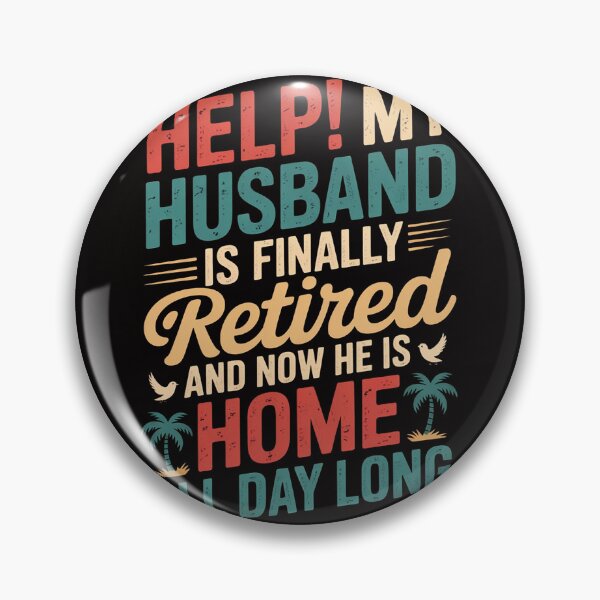 Item preview, Help My Husband Finally Retired Now He Is Home All-Day Long designed and sold by margaridroso.