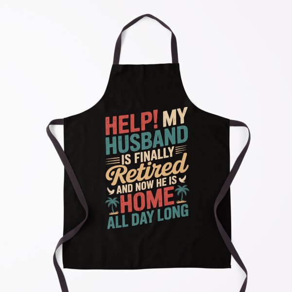 Item preview, Help My Husband Finally Retired Now He Is Home All-Day Long designed and sold by margaridroso.