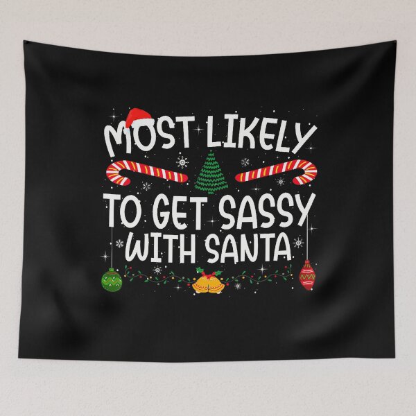 Item preview, Family Matching Xmas Most Likely To Get Sassy With Santa designed and sold by DesireeAngela1.