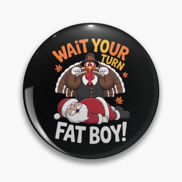 Item preview, Fatboy Classic Funny Turn Thanksgiving Your Wait Turkey Meme designed and sold by Rocklaretbean.