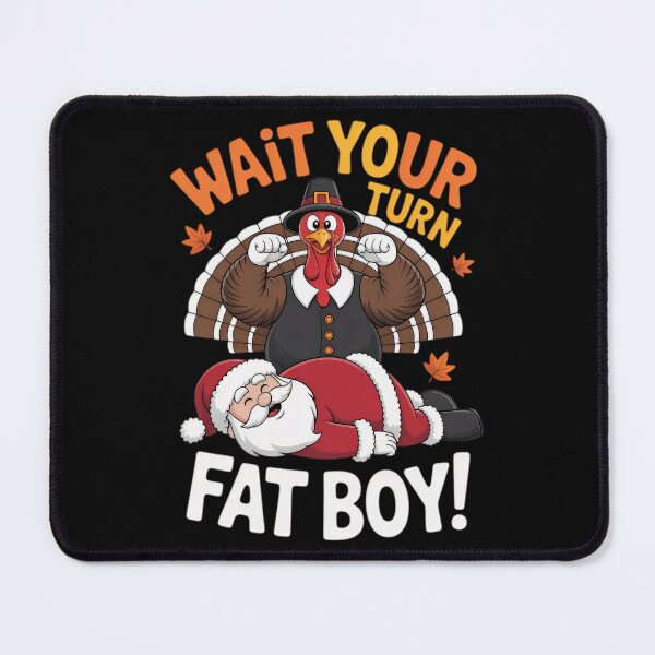 Item preview, Fatboy Classic Funny Turn Thanksgiving Your Wait Turkey Meme designed and sold by Rocklaretbean.