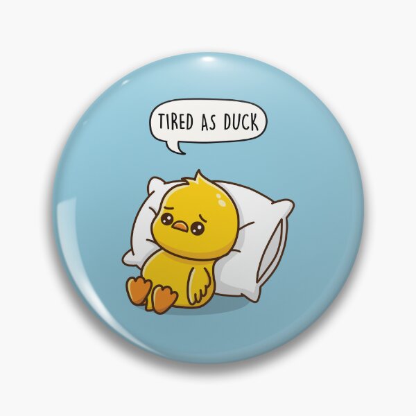 Item preview, Tired As Duck designed and sold by LEFDDesigns.